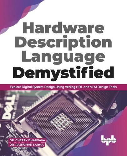 Cover image for Hardware Description Language Demystified: Explore Digital System Design Using Verilog HDL and VLSI Design Tools (English Edition)