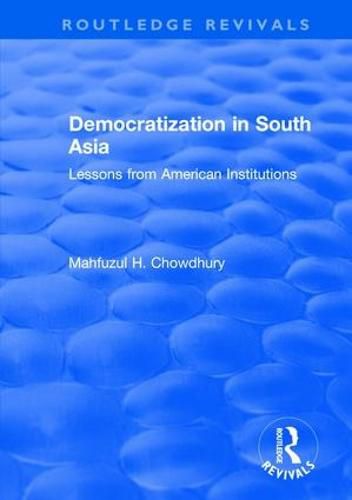 Cover image for Democratization in South Asia: Lessons from American Institutions