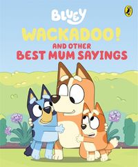 Cover image for Bluey: Wackadoo! and Other Best Mum Sayings