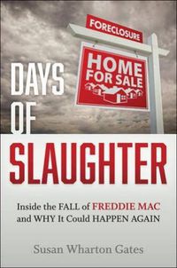 Cover image for Days of Slaughter: Inside the Fall of Freddie Mac and Why It Could Happen Again