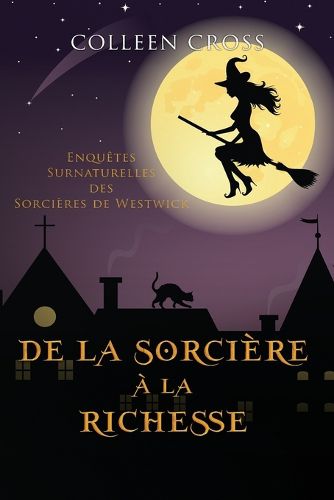 Cover image for De la Sorciere a la Richesse: Enquetes Surnaturelles des Sorcieres de Westwick