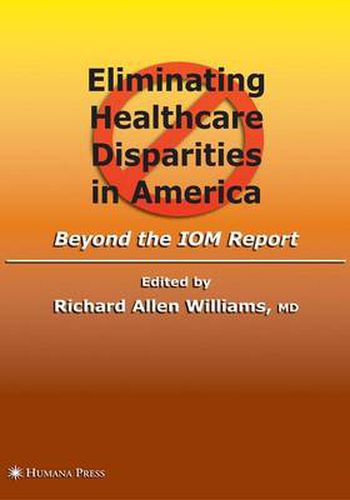 Eliminating Healthcare Disparities in America: Beyond the IOM Report