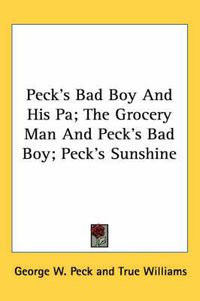 Cover image for Peck's Bad Boy and His Pa; The Grocery Man and Peck's Bad Boy; Peck's Sunshine