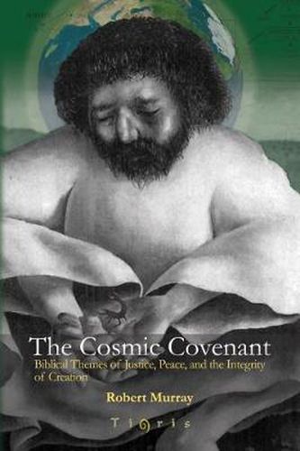 Cover image for The Cosmic Covenant: Biblical Themes of Justice, Peace and the Integrity of Creation