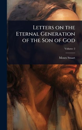 Cover image for Letters on the Eternal Generation of the Son of God