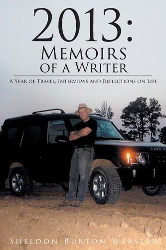 Cover image for 2013: Memoirs of a Writer - A Year of Travel, Interviews and Reflections on Life