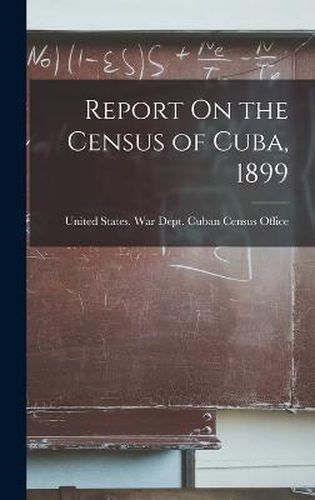 Cover image for Report On the Census of Cuba, 1899