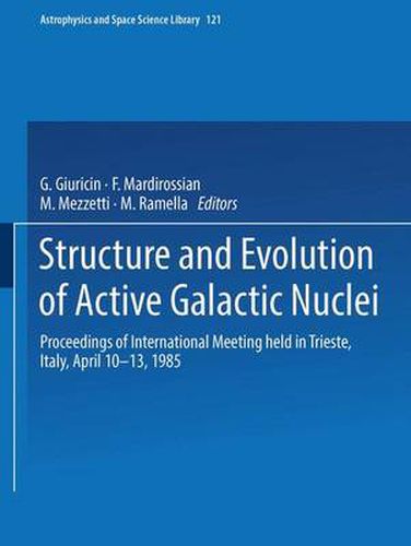 Cover image for Structure and Evolution of Active Galactic Nuclei: International Meeting Held in Trieste, Italy, April 10-13, 1985