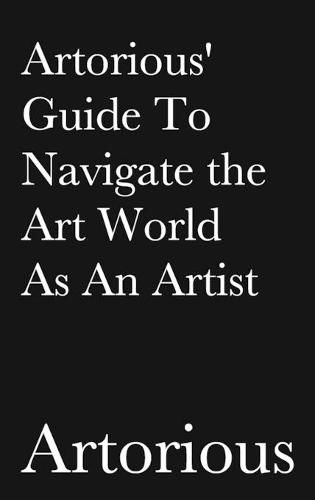 Cover image for Artorious' Guide To Navigate the Art World As An Artist