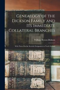 Cover image for Genealogy of the Dickson Family and Its Immediate Collateral Branches