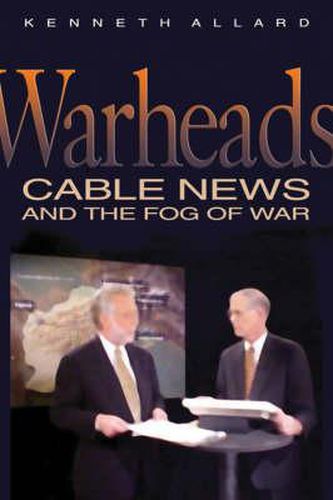 Cover image for Warheads: Cable News and the Fog of War