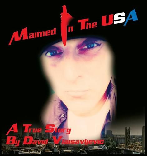 Cover image for Maimed in The USA: A True Story