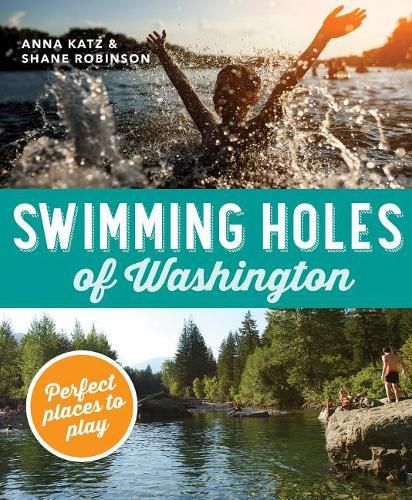 Cover image for Swimming Holes of Washington: Perfect Places to Play