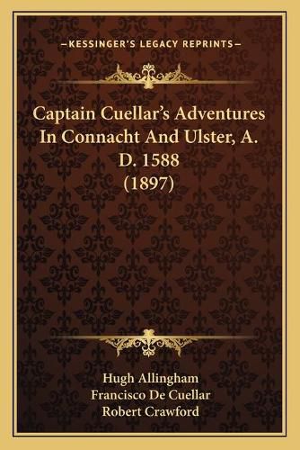 Captain Cuellara Acentsacentsa A-Acentsa Acentss Adventures in Connacht and Ulster, A. D. 1588 (1897)