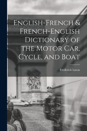 Cover image for English-French & French-English Dictionary of the Motor Car, Cycle, and Boat