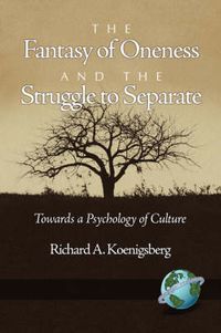 Cover image for The Fantasy of Oneness and the Struggle to Separate: Towards a Psychology of Culture