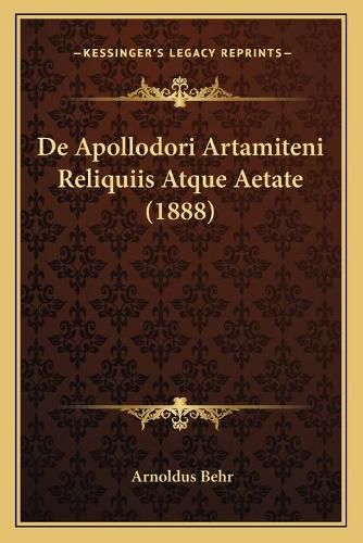 Cover image for de Apollodori Artamiteni Reliquiis Atque Aetate (1888)