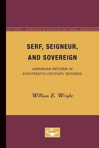 Cover image for Serf, Seigneur, and Sovereign: Agrarian Reform in Eighteenth-Century Bohemia