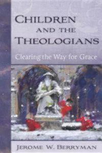 Cover image for Children and the Theologians: Clearing the Way for Grace