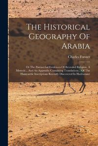 Cover image for The Historical Geography Of Arabia