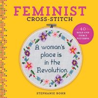 Cover image for Feminist Cross-Stitch: 40 Bold and Fierce Patterns