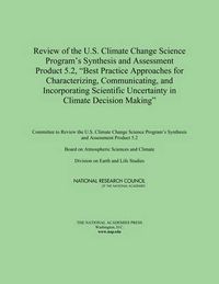 Cover image for Review of the U.S. Climate Science Program's Synthesis and Assessment Product 5.2,  Best Practice Approaches for Characterizing, Communicating, and Incorporating Scientific Uncertainty in Climate Decision Making