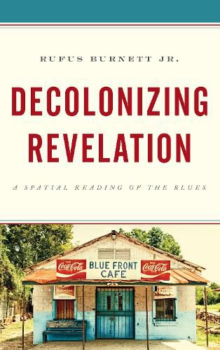 Cover image for Decolonizing Revelation: A Spatial Reading of the Blues