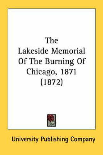 Cover image for The Lakeside Memorial of the Burning of Chicago, 1871 (1872)