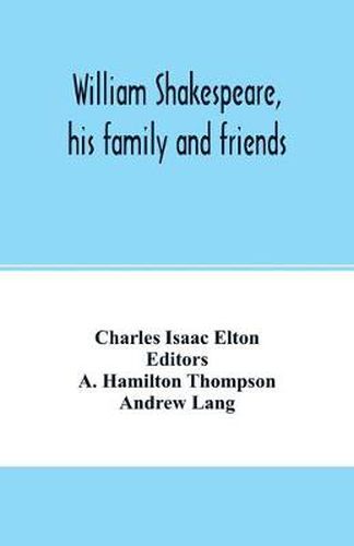 William Shakespeare, his family and friends