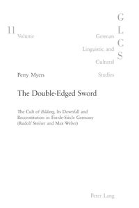 Cover image for The Double-edged Sword: The Cult of Bildung, Its Downfall and Reconstitution in Fin-de-Siecle Germany (Rudolf Steiner and Max Weber)