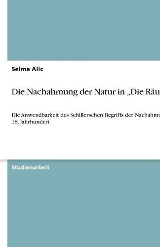 Cover image for Die Nachahmung der Natur in  Die Rauber: Die Anwendbarkeit des Schillerschen Begriffs der Nachahmung im 18. Jahrhundert