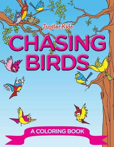 Cover image for Chasing Birds (A Coloring Book)