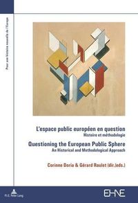 Cover image for L'espace public europeen en question / Questioning the European Public Sphere: Histoire et methodologie / An historical and methodological approach