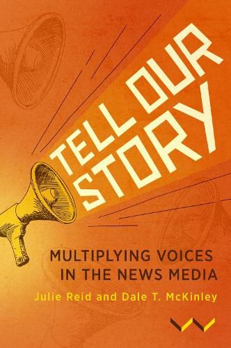 Cover image for Tell Our Story: Multiplying voices in the news media