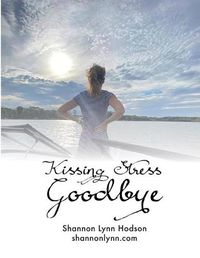 Cover image for Kissing Stress Goodbye Workbook 2020