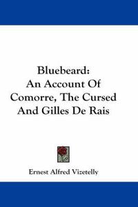 Cover image for Bluebeard: An Account of Comorre, the Cursed and Gilles de Rais