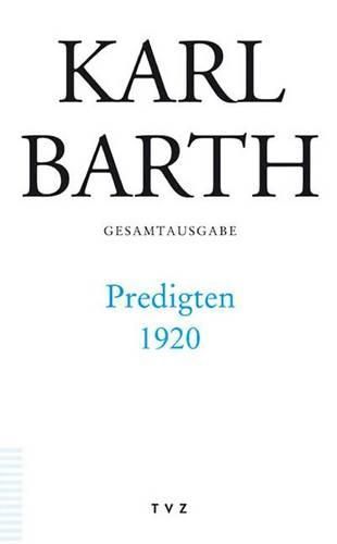 Karl Barth Gesamtausgabe: Band 42: Predigten 1920