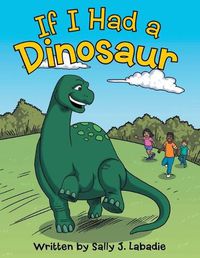 Cover image for If I Had a Dinosaur