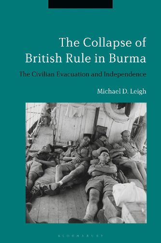 Cover image for The Collapse of British Rule in Burma: The Civilian Evacuation and Independence