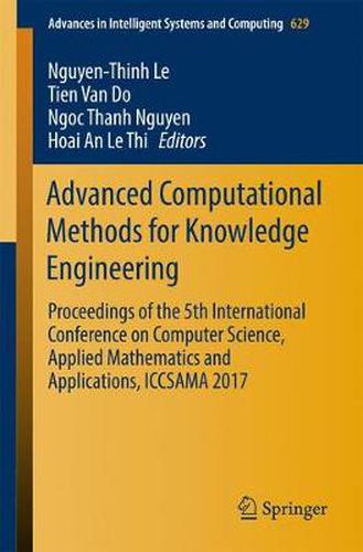 Cover image for Advanced Computational Methods for Knowledge Engineering: Proceedings of the 5th International Conference on Computer Science, Applied Mathematics and Applications, ICCSAMA 2017