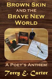 Cover image for Brown Skin and the Brave New World: A Poet's Anthem
