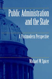 Cover image for Public Administration and the State: A Postmodern Perspective