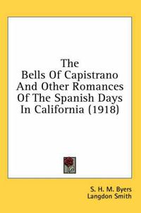 Cover image for The Bells of Capistrano and Other Romances of the Spanish Days in California (1918)