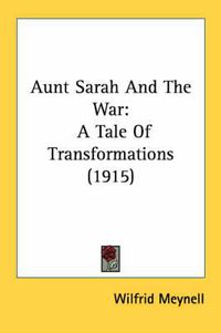 Cover image for Aunt Sarah and the War: A Tale of Transformations (1915)