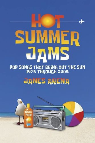 Cover image for Hot Summer Jams: Pop Songs That Bring Out The Sun, 1975 Through 2005