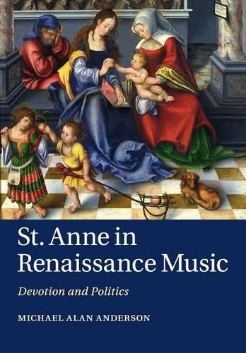 St Anne in Renaissance Music: Devotion and Politics