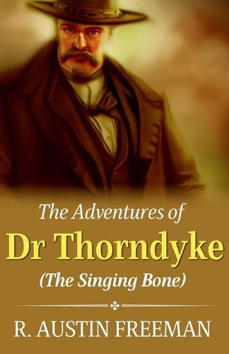 Cover image for The Adventures of Dr. Thorndyke (The Singing Bone) (Edition2023)