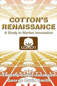 Cover image for Cotton's Renaissance: A Study in Market Innovation