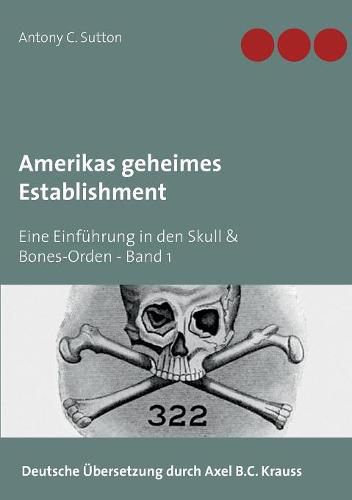 Amerikas geheimes Establishment: Eine Einfuhrung in den Skull & Bones-Orden