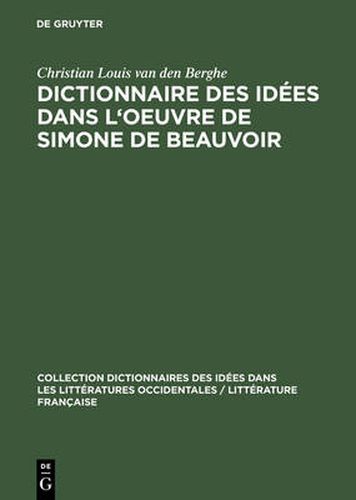 Dictionnaire Des Idees Dans l'Oeuvre de Simone de Beauvoir